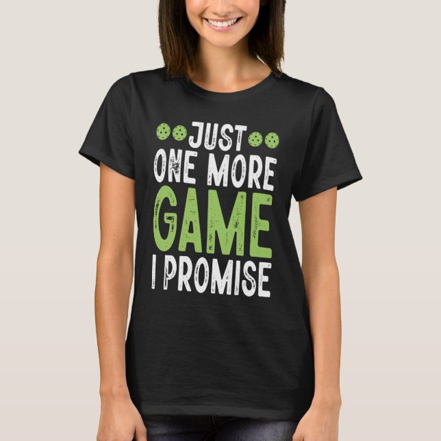 T-shirt Pickleball Juste Un Jeu De Plus Je Promets 7 (Devant)
