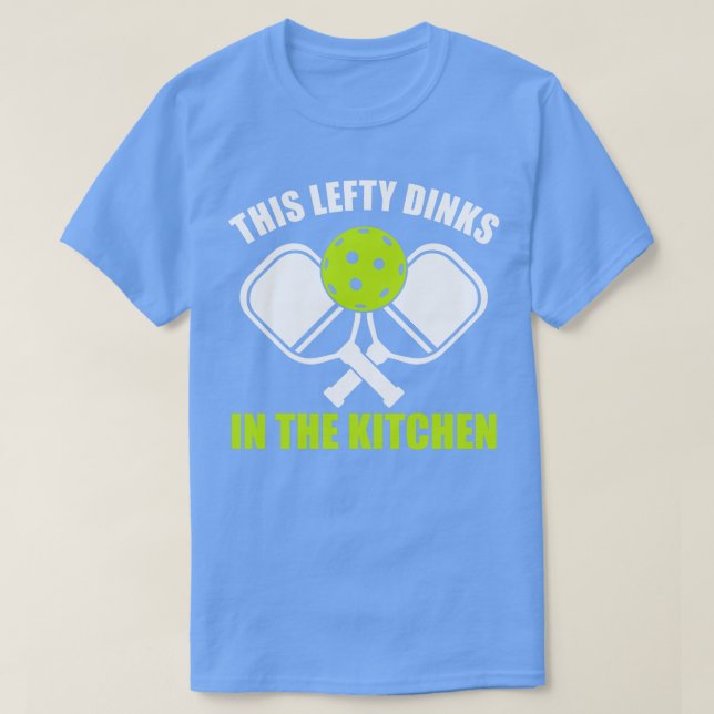 T-shirt Pickleball Lefthander Cette Gauche Dinks dans le K (Design devant)