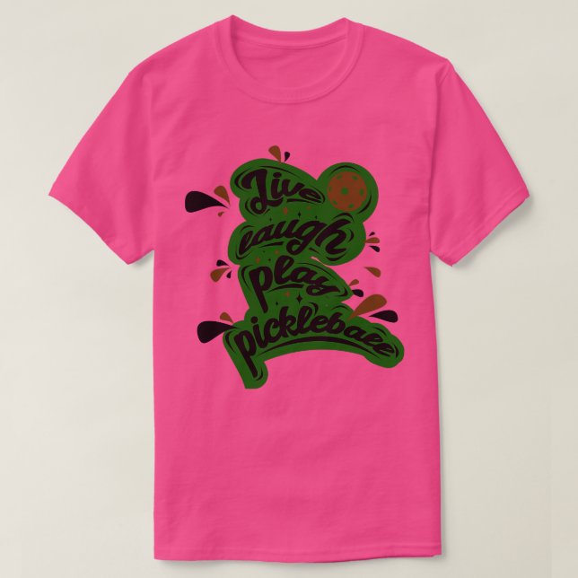 T-shirt Pickleball Live Lauder Jouer Pickleball 1 (Design devant)