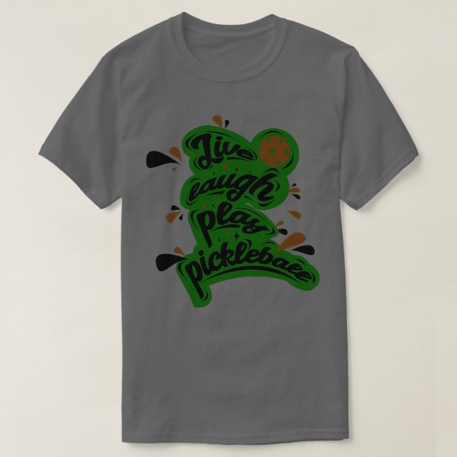 T-shirt Pickleball Live Lauder Jouer Pickleball 1 (Design devant)