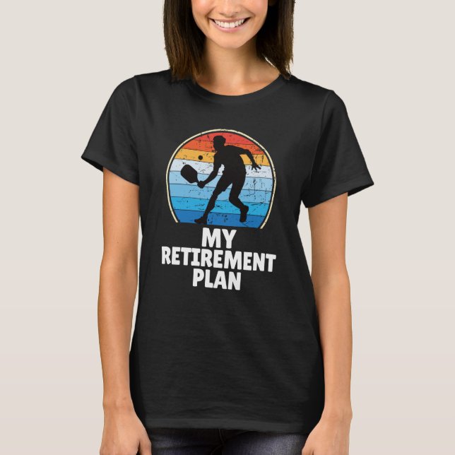 T-shirt PickleBall My Retirement Plan Dink Paddle Court Pl (Devant)
