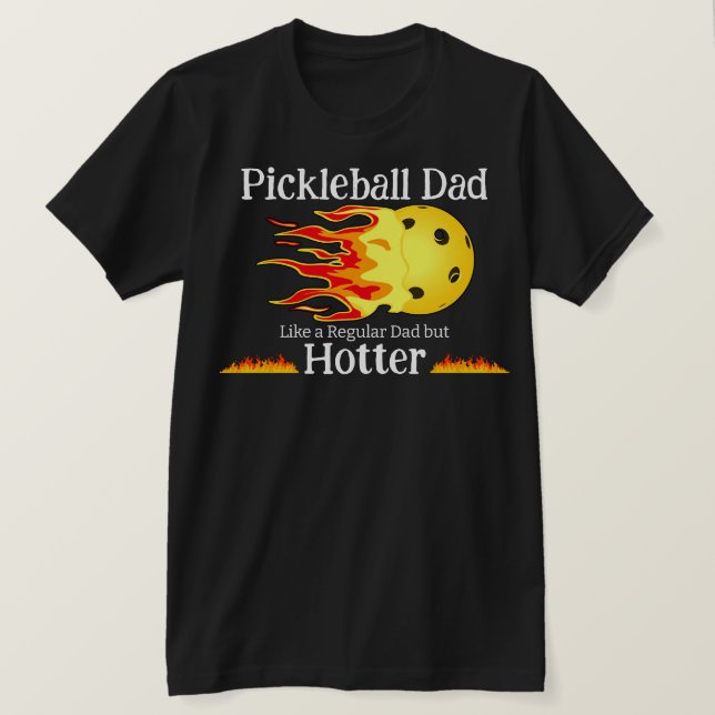 T-shirt Pickleball Papa Comme Un Papa Régulier Mais Hotter (Design devant)