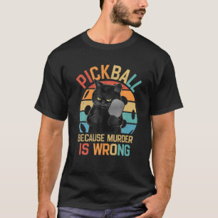 T-shirt Pickleball Parce Que Le Meurtre Est Mal Drôle Cha