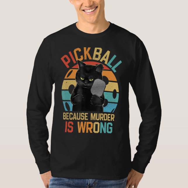 T-shirt Pickleball Parce Que Le Meurtre Est Mal Drôle Chat (Devant)