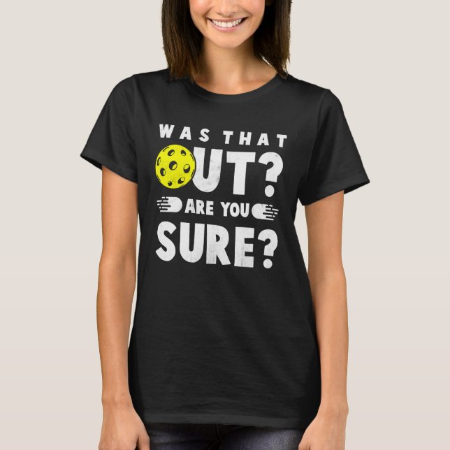 T-shirt Pickleball Phrase Saying Was that Out (Devant)