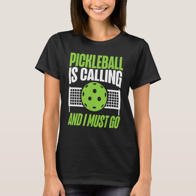 T-shirt Pickleball Pickleball Is Calling And I Must Go (Devant)