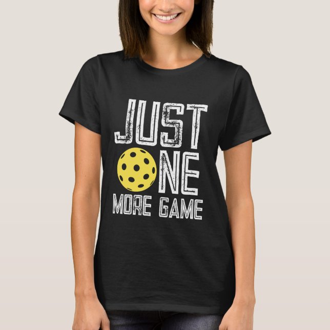 T-shirt Pickleball Player "Just One More Game" (Devant)