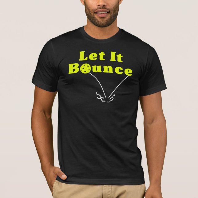 T-shirt Pickleball Sert Rule - Let It Bounce, Yellow Ball (Devant)