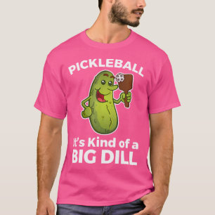 T-shirt Pickleball Shirt C'Est Un Peu Un Gros Dill