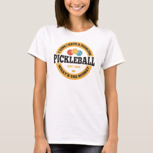 T-shirt Pickleball Shirt - Je Dins J'Ai Un Problème