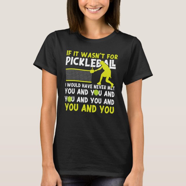 T-shirt Pickleball si ce n'était pas pour Pickleball j'aur (Devant)