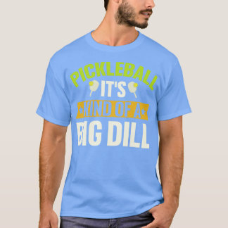 T-shirt Pickleball Son Genre De Gros Dill