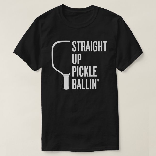 T-Shirt Pickleball "Stright Up Pickle Ballin" (Design devant)