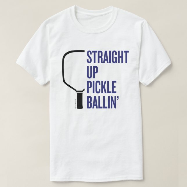 T-Shirt Pickleball "Stright Up Pickle Ballin" (Design devant)