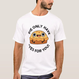 T-shirt Pie N'Avoir Que Les Yeux Pour Vous Amusant Pun De 