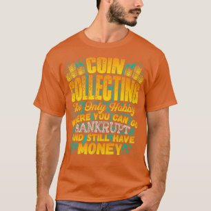 T-shirt Pièce Collecter Hobby Humour Faillite Plaisanteri