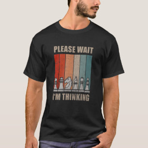 T-shirt Pièces d'échecs Veuillez patienter Je pense Devis