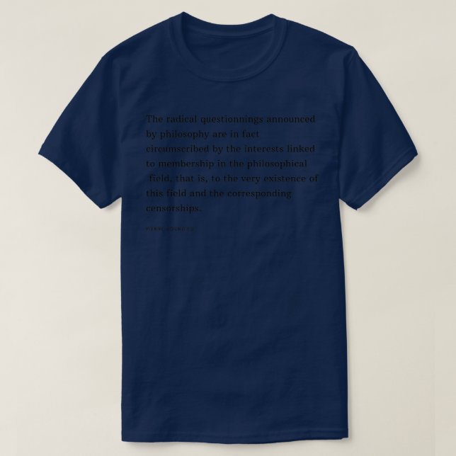 T-shirt Pierre Bourdieu Quote The radical questionnings an (Design devant)