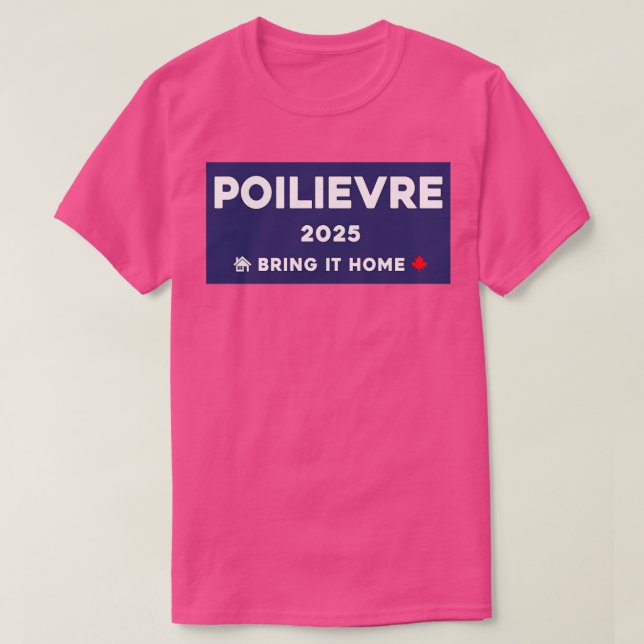T-shirt Pierre Poilievre Rendre À La Maison 2025 1 (Design devant)