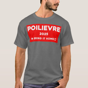 T-shirt Pierre Poilievre Rendre À La Maison 2025 2