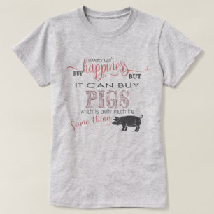 T-shirt PIG LOVER 2 L'argent ne peut pas acheter le bonh