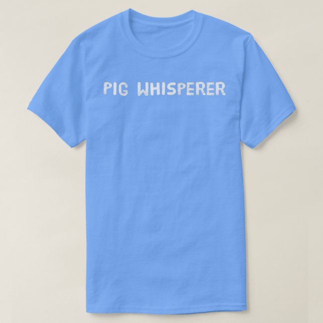 T-shirt Pig Whisperer funny pig farmer or pig rancher Prem (Design devant)