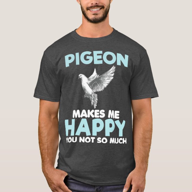 T-shirt Pigeon Makes Me Happy Funny Poison Lover Women (Devant)
