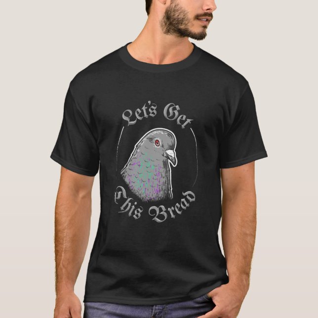 T-shirt Pigeon Obtenons ce pain (Devant)