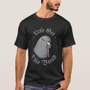 T-shirt Pigeon Obtenons Ce Pain - Obtenons Ce Pain