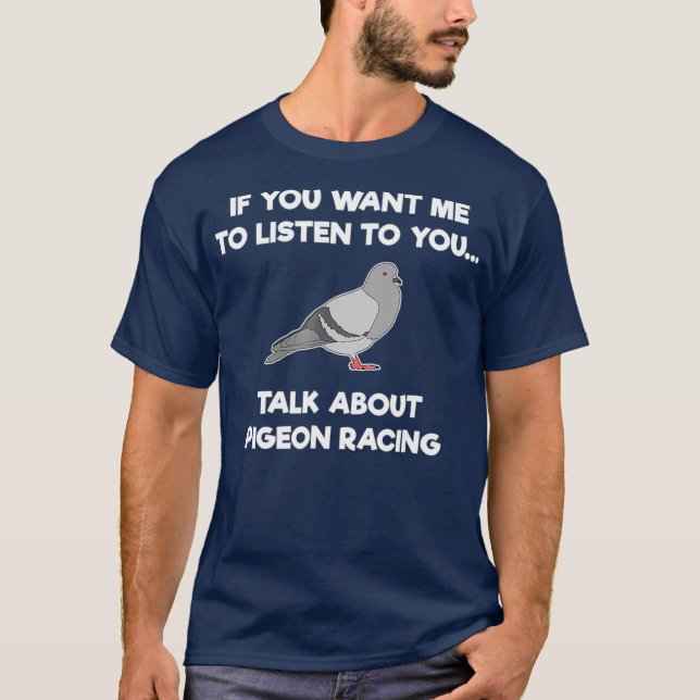 T-Shirt Pigeon Racing - Drôle Pigeon Racer Talk (Devant)