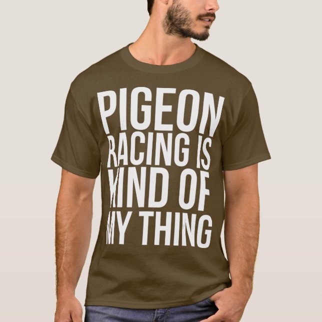 T-shirt Pigeon Racing Est Un Peu Drôle Pour Moi (Devant)