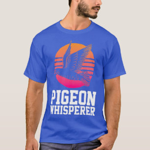 T-shirt Pigeon Whisperer Funny Pigeons Oiseau Amoureux Bir