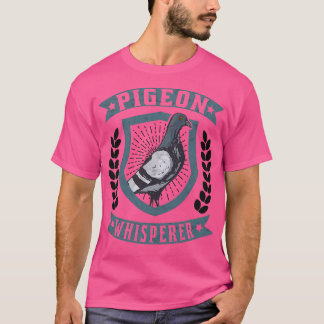 T-shirt Pigeon Whisperer pigeons Whisperer pigeon porteur