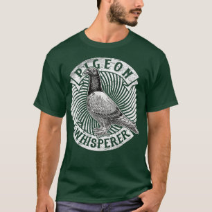 T-shirt Pigeon Whisperer Tee - shirt Love Pigeons Oiseaux