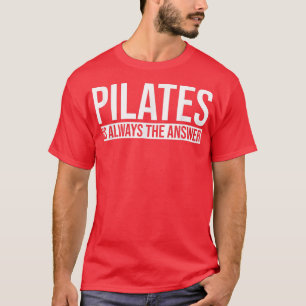 T-shirt Pilates est toujours la réponse Pilates entraîneme