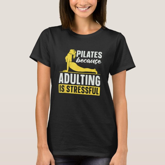 T-shirt Pilates Parce Que Adulte Est Stressant Aimants Pil (Devant)