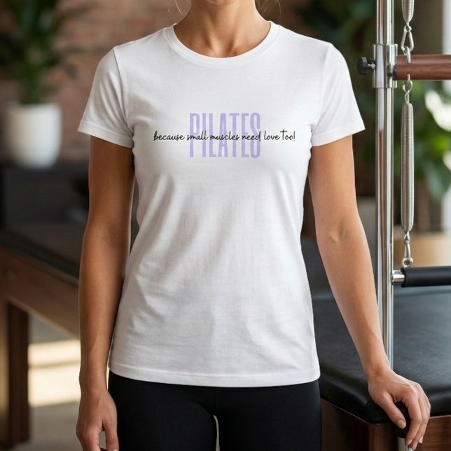 T-shirt Pilates parce que les petits muscles ont aussi bes (Pilates because small muscles need love too Quote Tshirt)