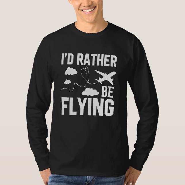 T-shirt Pilot Airplane Plane Aviation I would Rather be Fl (Devant)