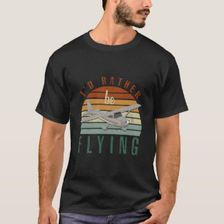 T-shirt Pilot Fly I'D Rather Be Flying Airplane Decor Pilo
