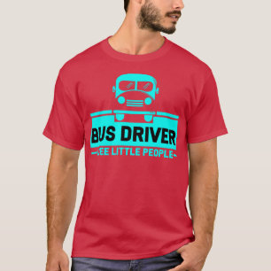 T-shirt Pilote d'autobus Pilote d'autobus Je vois peu de g
