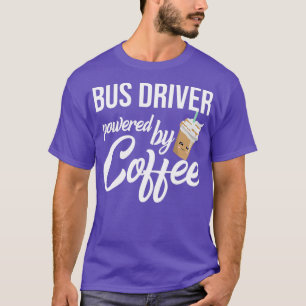 T-shirt Pilote De Bus Alimenté Par Café Drôle Idée Cadeau