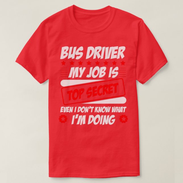 T-shirt Pilote De Bus Mon Travail Est Très Secret Même I D (Design devant)