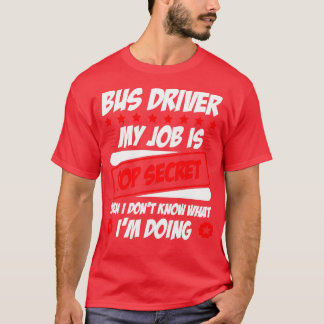 T-shirt Pilote De Bus Mon Travail Est Très Secret Même I D
