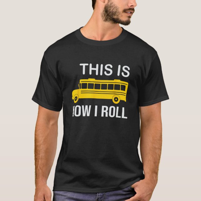 T-shirt Pilote De Bus Scolaire C'Est Comme Ça Que Je Roule (Devant)