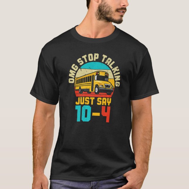 T-shirt Pilote de bus scolaire OMG Arrêtez de parler Juste (Devant)