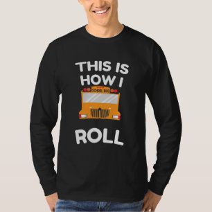 T-shirt Pilote De Bus Scolaire Voici Comment Je Roule