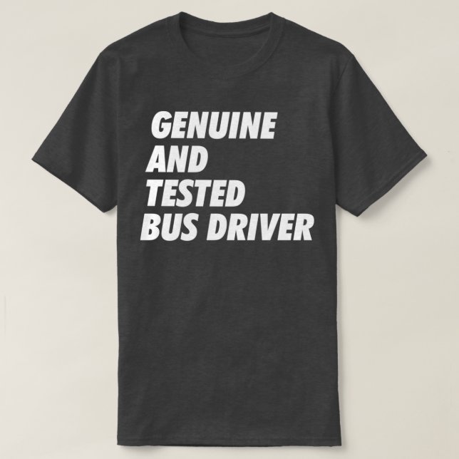 T-shirt Pilote de bus testé par ampli authentique Faites-m (Design devant)