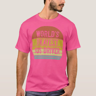 T-shirt Pilote de bus Worldx27s Okayest 6