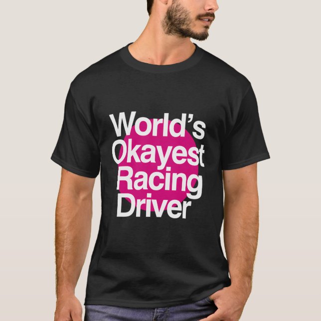T-shirt Pilote De Course La Plus Okayest Du Monde (Devant)