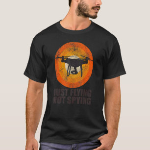 T-shirt Pilote de drone juste voler pas d'espion Retro Vin